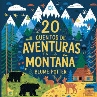 Title: 20 Cuentos Para Dormir De Aventura En La Montaï¿½a, Author: Blume Potter