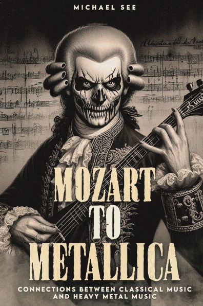 Mozart to Metallica: Connections between Classical music and Heavy Metal