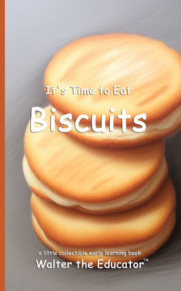 It's Time to Eat Biscuits