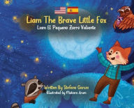 Title: Liam The Brave Little Fox: Liam el Pequeno Zorro Valiente (Kids Bilingual English - Spanish), Author: Stefano Garzia