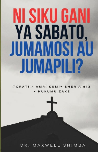 Ni siku gani ya Sabato, Jumamosi au Jumapili?: Torati = Amri Kumi+ Sheria 613 + Hukumu Zake