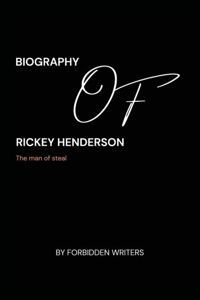 Biography of Rickey Henderson: "The Man of Steal"