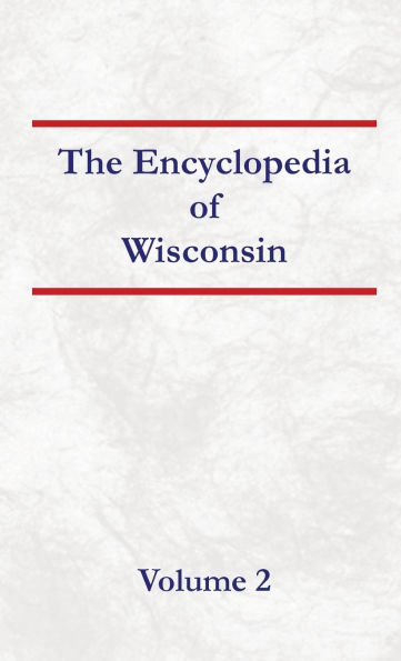 Encyclopedia of Wisconsin Volume 2