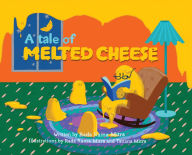 Title: A Tale of Melted Cheese, Author: Rada Mitra