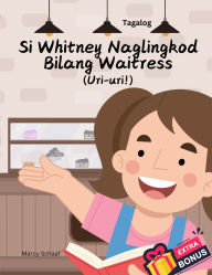 Title: Si Whitney Naglingkod Bilang Waitress (Tagalog English Bilingual) Whitney Waits Tables, Author: Marcy Schaaf