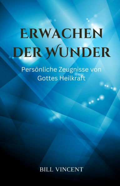 Erwachen der Wunder: Pers�nliche Zeugnisse von Gottes Heilkraft