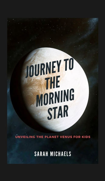 Journey to the Morning Star: Unveiling Planet Venus for Kids