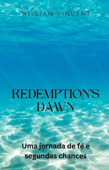 Redemption's Dawn: Uma jornada de fï¿½ e segundas chances
