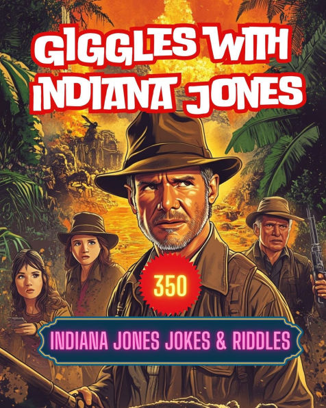 Giggles with Indiana Jones: 350 Indiana Jones Jokes & Riddles