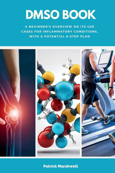 DMSO Book: a Beginner's Overview on its Use Cases for Inflammatory Conditions, with Potential 6-Step Plan