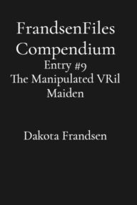 Title: FrandsenFiles Compendium: Entry #9, Author: Dakota Frandsen