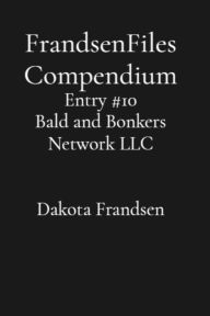 Title: FrandsenFiles Compendium: Entry #10, Author: Dakota Frandsen