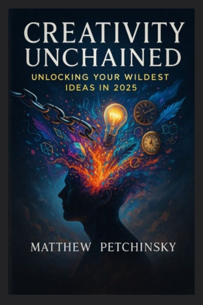 Creativity Unchained: Unlocking Your Wildest Ideas 2025