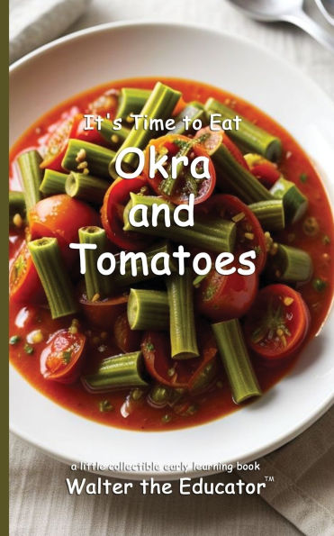It's Time to Eat Okra and Tomatoes