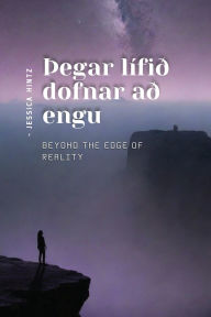 Title: ï¿½egar lï¿½fiï¿½ dofnar aï¿½ engu: Beyond the Edge of Reality, Author: Jessica Hintz