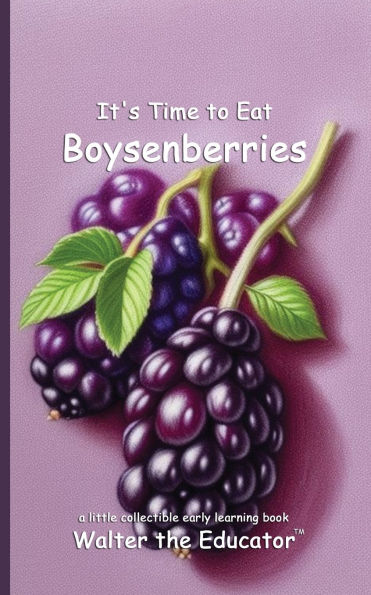 It's Time to Eat Boysenberries