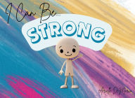 Title: I Can Be Strong, Author: Arielle DeMarco