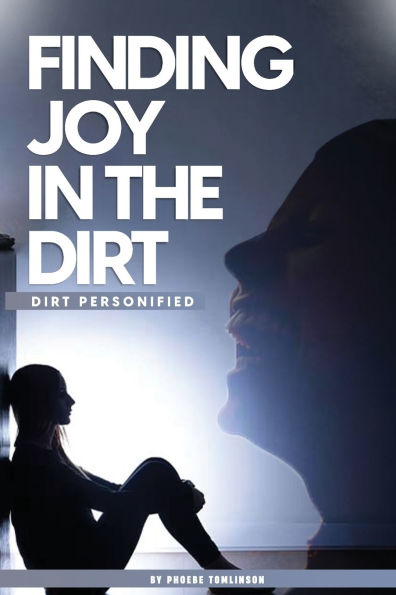 Finding Joy the Dirt: Dirt Personified