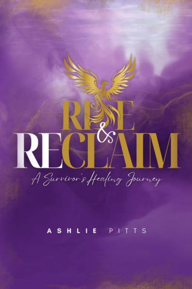 Rise and Reclaim: A Survivor's Healing Journey