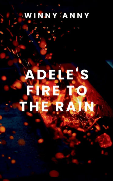 Adele's Fire to the Rain