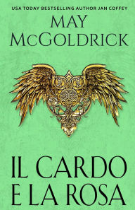 Title: Il cardo e la rosa, Author: May McGoldrick