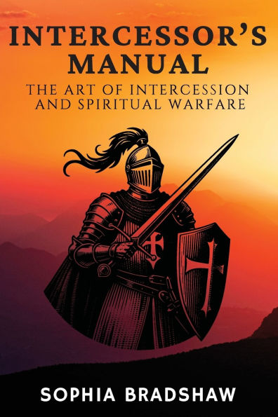 Intercessor's Manual: The Art of Intercession and Spiritual Warfare
