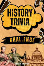 History Trivia Challenge: Over 500 Thought-Provoking Questions for History Buffs and Lovers