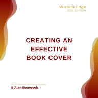 Title: Creating an Effective Book Cover, Author: B Alan Bourgeois