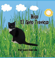 Title: Miso El Gato Travieso, Author: Lucy Aide Garcia