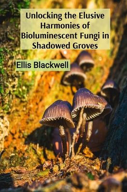 Unlocking the Elusive Harmonies of Bioluminescent Fungi in Shadowed Groves: The Artistic Medium of Stardust as a Conduit to the Celestial Sphere