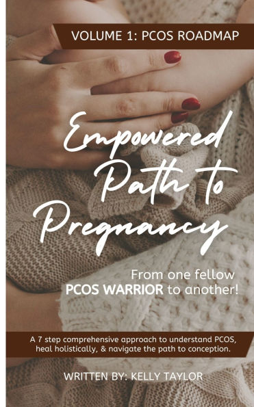 Empowered Path To Pregnancy: From One PCOS WARRIOR Another: Volume 1: Roadmap