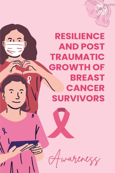 Resilience and Posttraumatic Growth of Breast Cancer Survivors