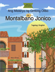 Title: Ang Misteryo ng Gintong Olibo sa Montalbano Jonico (Tagalog/English) The Mystery of the Golden Olive, Author: Marcy Schaaf