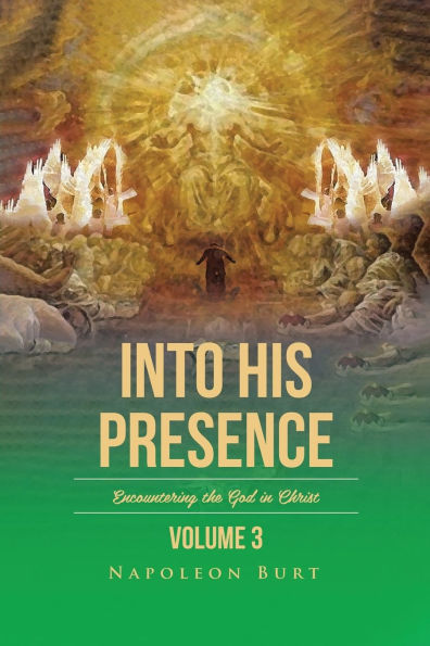 Into His Presence, Volume 3: Encountering the God Christ