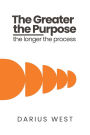The Greater the Purpose, The Longer the Process