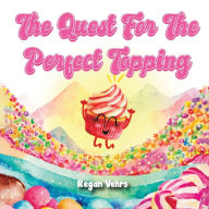 Title: The Quest for the Perfect Topping, Author: Regan Vehrs