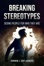 BREAKING STEREOTYPES: SEEING PEOPLE FOR WHO THEY ARE