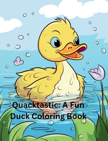 Quacktastic: A Fun Duck Coloring Book