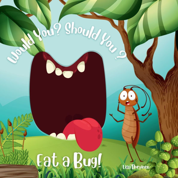 Would You? Should Eat a Bug!