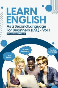 Title: Learn English as a Second Language for Beginners. (ESL): Vol.1, Author: Akanksha Massey
