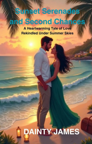 Sunset Serenades and Second Chances: A Heartwarming Tale of Love Rekindled Under Summer Skies