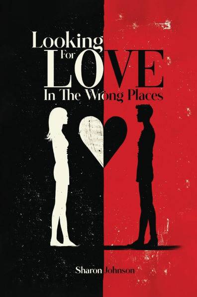 Looking for Love The Wrong Places