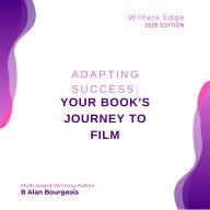 Title: Adapting Success: Your Book's Journey to Film., Author: Bourgeois