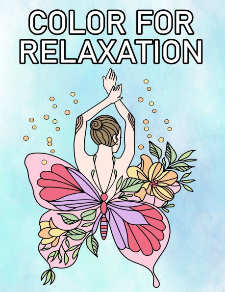 Color for Relaxation: Mindful Creativity Coloring Book