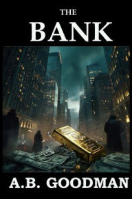 Download for free ebooks The Bank: A Wall Street Financial Corruption Thriller (English Edition) PDF by A B Goodman 9798348476229