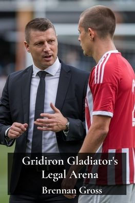 Gridiron Gladiator's Legal Arena: Athlete Endorsements, Contract Disputes, & Intellectual Property Rights in Football