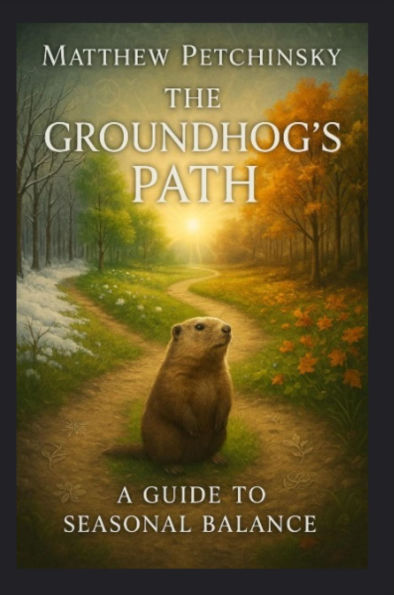 The Groundhog's Path: A Guide to Seasonal Balance