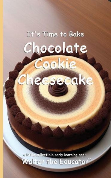 It's Time to Bake Chocolate Cookie Cheesecake