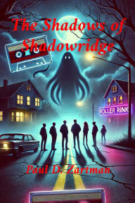Title: The Shadows of Shadowridge, Author: Paul D Zartman