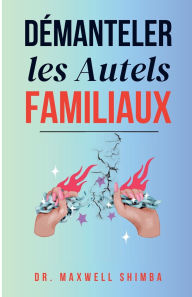 Title: Dï¿½manteler les Autels Familiaux, Author: Shimba